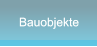 Bauobjekte Bauobjekte